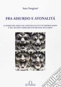 Fra assurdo e atonalità libro di Tongiani Sara