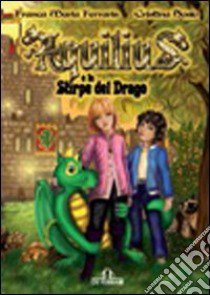 Aquilius e la stirpe del drago libro di Ferraris Franca M.; Sosio Cristina