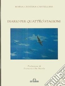 Diario per quattro stagioni libro di Castellani Maria Cristina