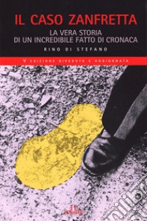 Il caso Zanfretta libro di Di Stefano Rino