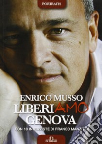 Liberiamo Genova libro di Musso Enrico; Manzitti Franco