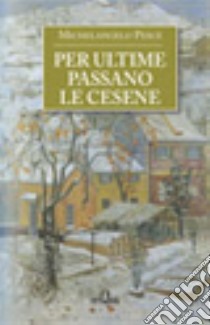 Per ultime passano le cesene libro di Pesce Michelangelo