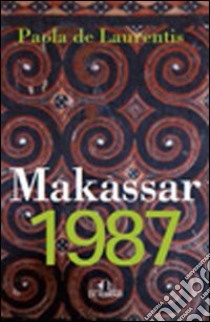 Makassar 1987 libro di De Laurentis Paola