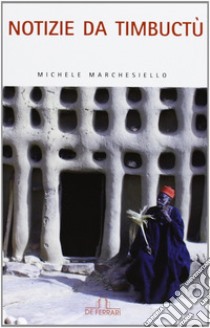 Notizie da Timbuctù libro di Marchesiello Michele