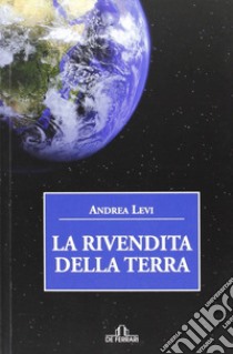 La rivendita della terra libro di Levi Andrea