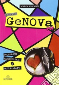Guida alla Genova pop. Itinerari consigliati e collaudati libro di Vincenzi Marta
