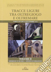 Tracce liguri tra oltregioco e oltremare. Atti del Convegno internazionale di studi libro di Stringa Paolo