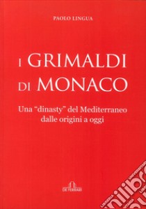 I Grimaldi di Monaco libro di Lingua Paolo