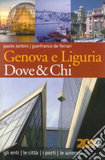 Genova e Liguria dove & chi 2014 libro di Zerbini Paolo