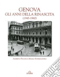 Genova. Gli anni della rinascita (1945-1960) libro di Paternostro Mario; Piccini Alberto