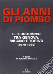 Gli anni di piombo libro di Speciale Roberto