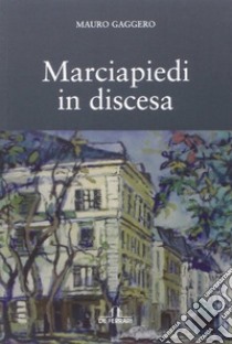 Marciapiedi in discesa libro di Gaggero Mauro