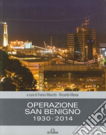 Operazione San Benigno 1930-2014 libro di Manzitti Franco; Massa Riccardo