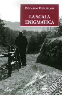 La Scala enigmatica libro di Dellepiane Riccardo