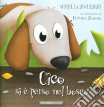 Cico si è perso nel bosco. Ediz. illustrata libro di Zolezzi Mirella