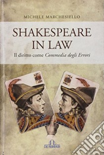 Shakespeare in law. Il diritto come «Commedia degli errori» libro di Marchesiello Michele