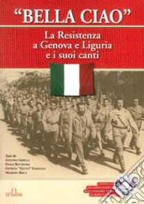 Bella ciao. Il canto della Resistenza. Con CD Audio libro di Canottiere Lorena