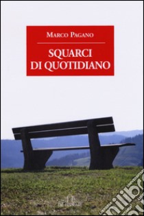 Squarci di quotidiano libro di Pagano Marco