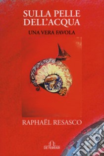 Sulla pelle dell'acqua libro di Resasco Raphael