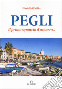 Pegli. Il primo squarcio d'azzurro... libro di Gorziglia Pino