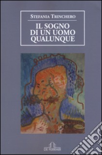 Il sogno di un uomo qualunque libro di Trinchero Stefania