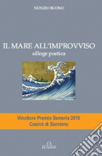 Il mare all'improvviso libro di Buono Nunzio