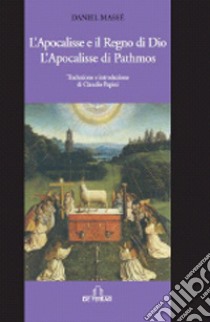 La Apocalisse e il Regno di Dio. L'Apocalisse di Pathmos libro