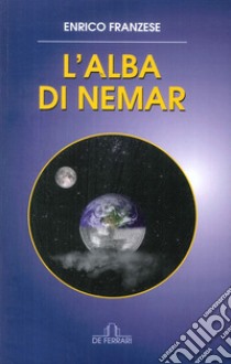 L'alba di Nemar libro di Franzese Enrico