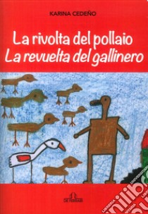 La rivolta del pollaio-La revuelta del gallinero. Ediz. italiana e spagnola libro di Cedeño Karina