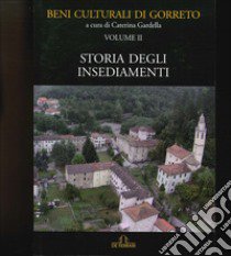 Beni culturali di Gorreto. Vol. 2: Storia degli insediamenti libro di Gardella Caterina