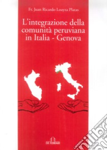 L'integrazione della comunità peruviana in Italia - Genova libro di Loayza Platas Juan Ricardo