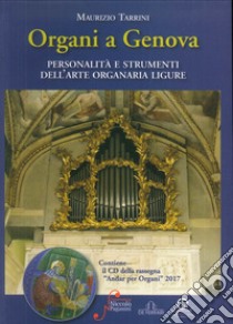 Organi a Genova. Personalità e strumenti dell'arte organaria ligure libro di Tarrini Maurizio