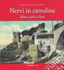 Nervi in cartolina. Mare, cielo e fiori libro di Gardella Pierluigi; Patenè Filippo