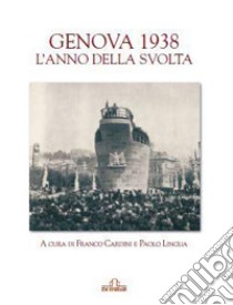 Genova 1938. L'anno della svolta libro di Cardini F. (cur.); Lingua P. (cur.)