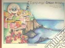 I colori delle Cinque Terre. Ediz. illustrata libro di Casa Carlotta