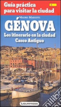 Genova. Guida pratica per visitare la città. Con carta. Ediz. spagnola libro di Mariotta Mauro