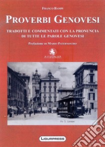 Proverbi genovesi tradotti e commentati con la pronuncia di tutte le parole genovesi libro di Bampi Franco