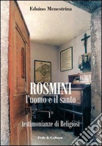 Rosmini. L'uomo e il santo. Vol. 1: Testimonianze di religiosi libro di Menestrina Eduino