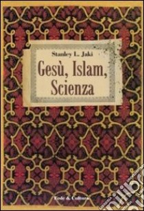 Gesù, Islam, scienza libro di Jáki Stanley L.