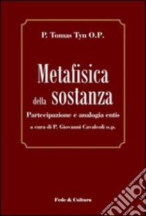 Metafisica della sostanza. Partecipazione e analogia entis libro di Tyn Tomas; Cavalcoli G. (cur.)