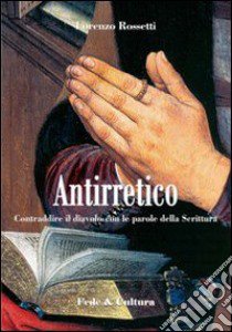 Antirretico. Contraddire il diavolo con le parole della Scrittura libro di Evagrio Pontico; Rossetti Lorenzo