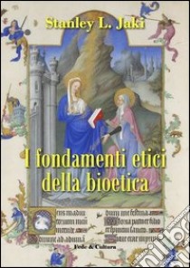 I fondamenti etici della bioetica libro di Jáki Stanley L.