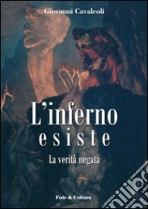 L'Inferno esiste. La verità negata libro di Cavalcoli Giovanni