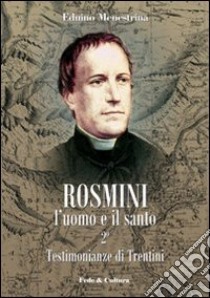 Rosmini. L'uomo e il santo. Vol. 2: Testimonianze di Trentini libro di Menestrina Eduino