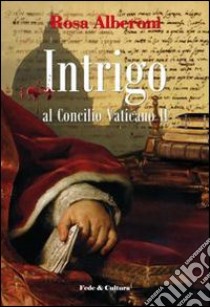 Intrigo al Concilio Vaticano II libro di Alberoni Rosa