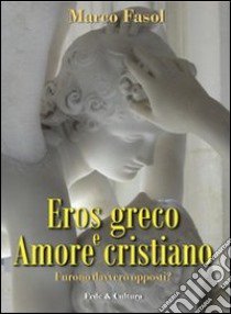 Eros greco e amore cristiano libro di Fasol Marco