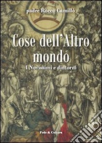 Cose dell'altro mondo. I novissimi e dintorni libro di Camillò Rocco