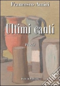 Ultimi canti libro di Amici Francesco