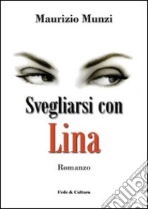 Svegliarsi con Lina libro di Munzi Maurizio