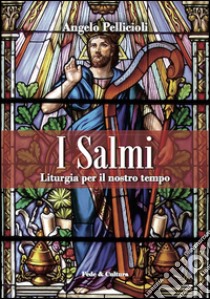 I salmi. Liturgia per il nostro tempo libro di Pellicioli Angelo